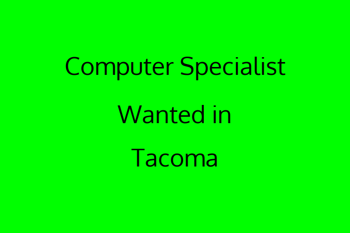 Computer Specialist Wanted in Tacoma