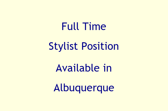 Full-Time Stylist Position Available in Albuquerque