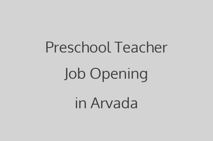 Preschool Teacher Job Opening in Arvada