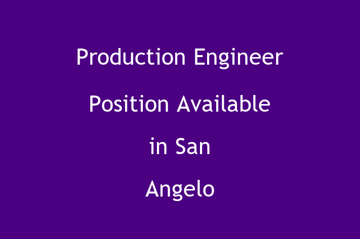 Production Engineer Position Available in San Angelo