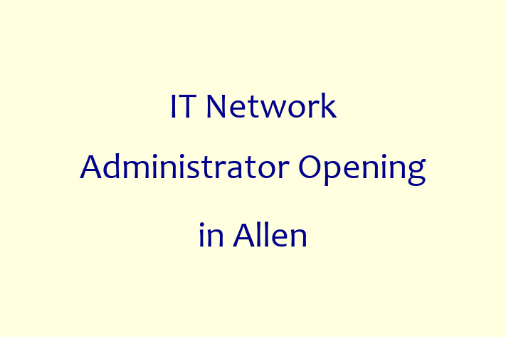 IT Network Administrator Opening in Allen