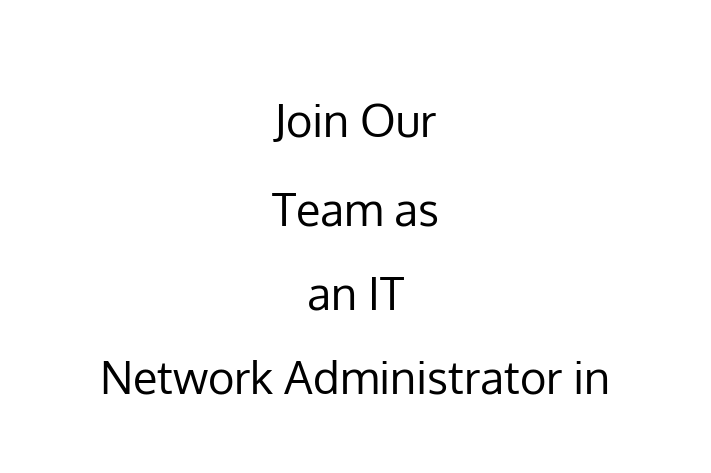 Join Our Team as an IT Network Administrator in Vallejo