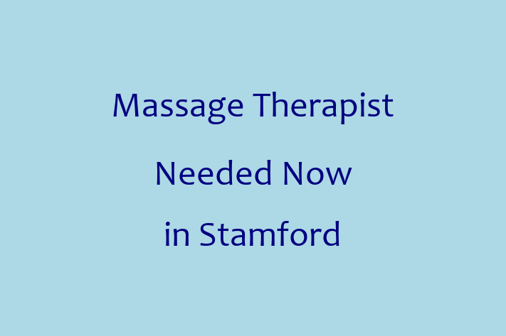 Massage Therapist Needed Now in Stamford