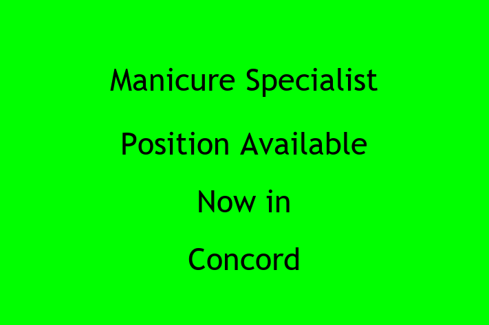 Manicure Specialist Position Available Now in Concord