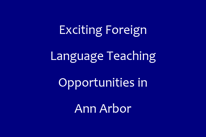 Exciting Foreign Language Teaching Opportunities in Ann Arbor