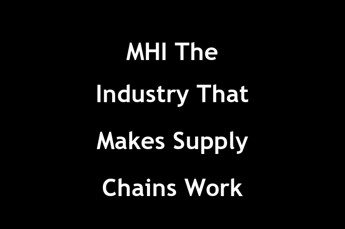 Software Development Company MHI   The Industry That Makes Supply Chains Work