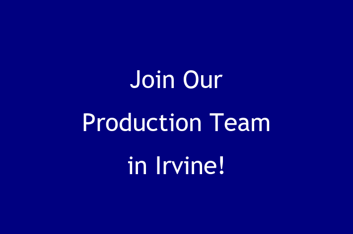 Join Our Production Team in Irvine