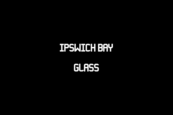 Staff Management Ipswich Bay Glass