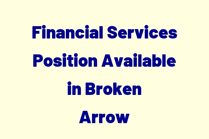 Financial Services Position Available in Broken Arrow