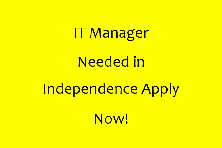 IT Manager Needed in Independence Apply Now