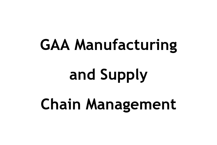 Talent Management GAA Manufacturing and Supply Chain Management