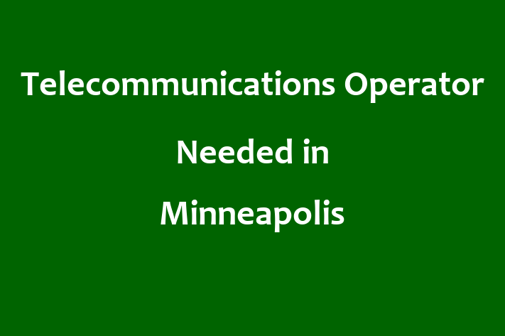 Telecommunications Operator Needed in Minneapolis