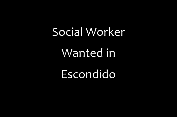 Social Worker Wanted in Escondido