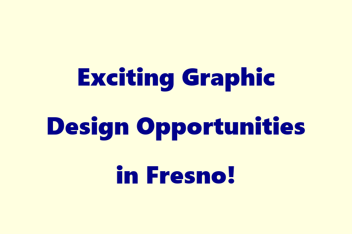 Exciting Graphic Design Opportunities in Fresno