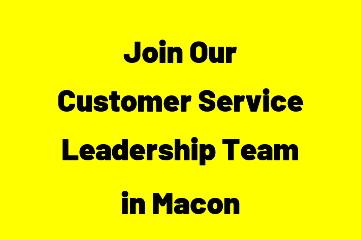 Join Our Customer Service Leadership Team in Macon