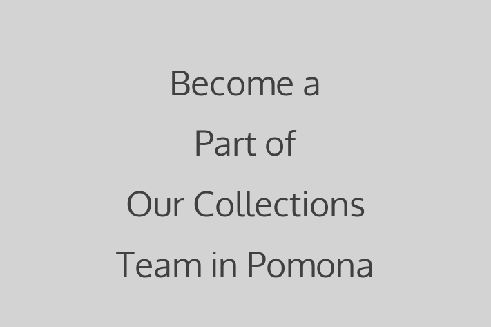 Become a Part of Our Collections Team in Pomona