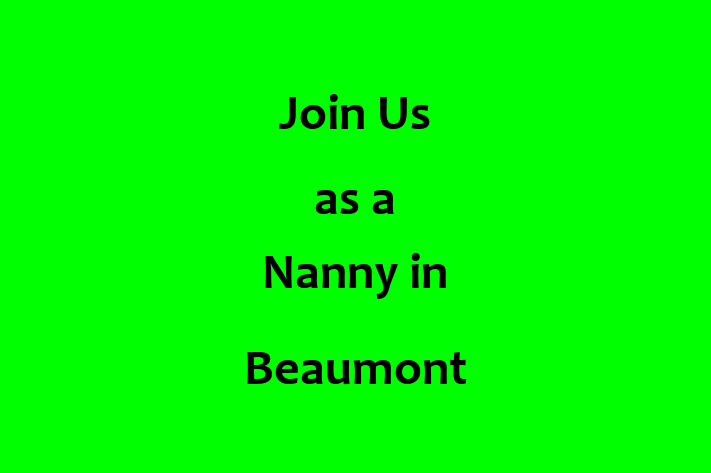 Join Us as a Nanny in Beaumont