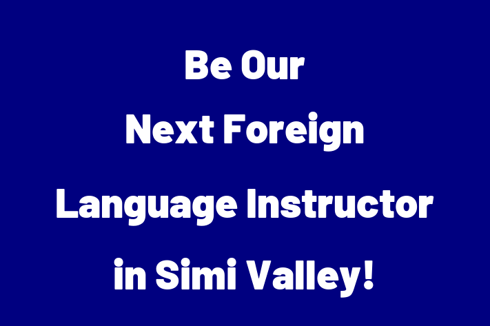 Be Our Next Foreign Language Instructor in Simi Valley