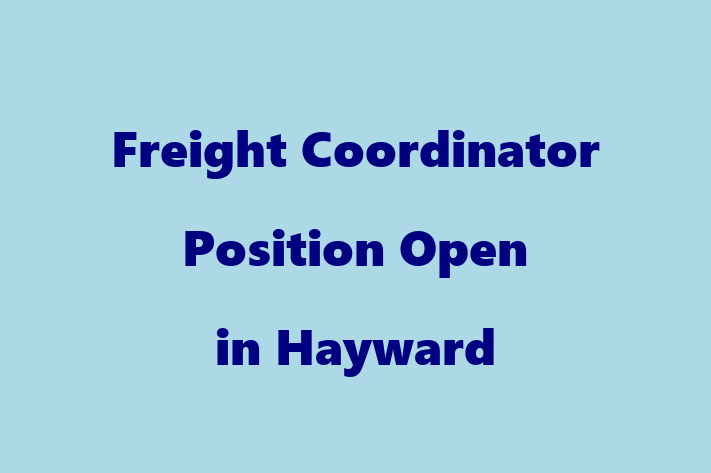 Freight Coordinator Position Open in Hayward