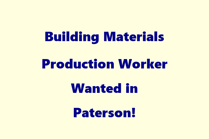 Building Materials Production Worker Wanted in Paterson