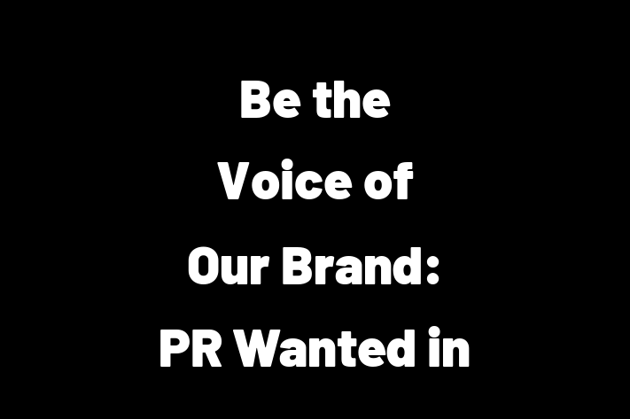 Be the Voice of Our Brand PR Wanted in Rochester