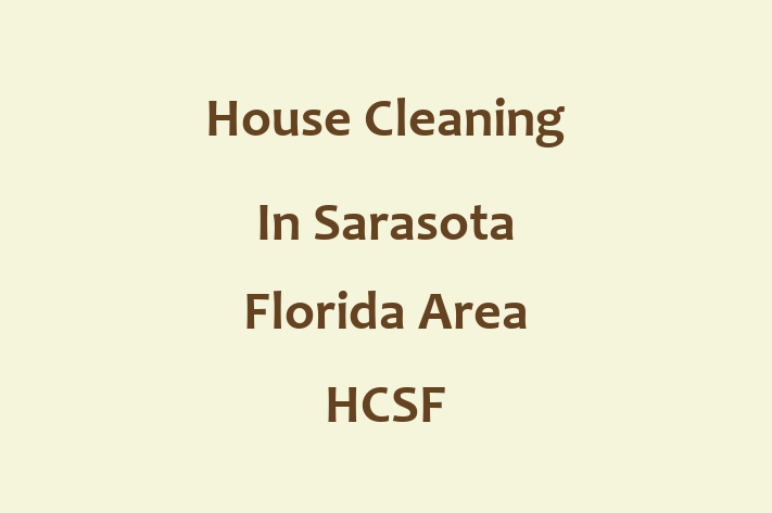 Housekeeping House Cleaning In Sarasota Florida Area HCSF