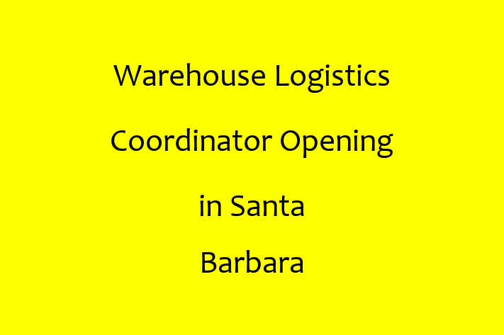 Warehouse Logistics Coordinator Opening in Santa Barbara