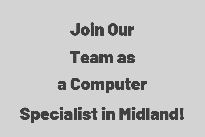 Join Our Team as a Computer Specialist in Midland