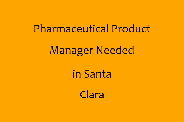 Pharmaceutical Product Manager Needed in Santa Clara