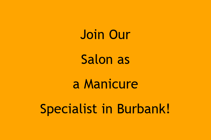 Join Our Salon as a Manicure Specialist in Burbank