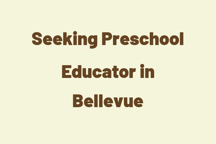 Seeking Preschool Educator in Bellevue