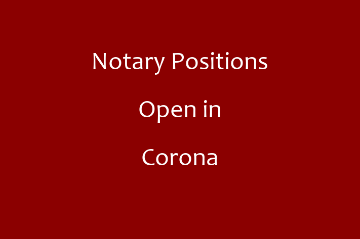 Notary Positions Open in Corona