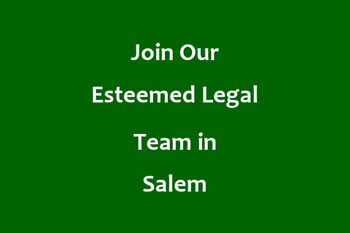 Join Our Esteemed Legal Team in Salem