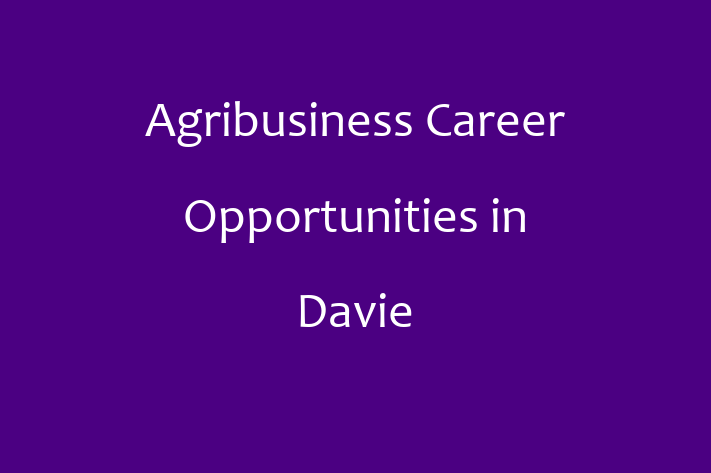 Agribusiness Career Opportunities in Davie