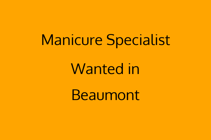 Manicure Specialist Wanted in Beaumont