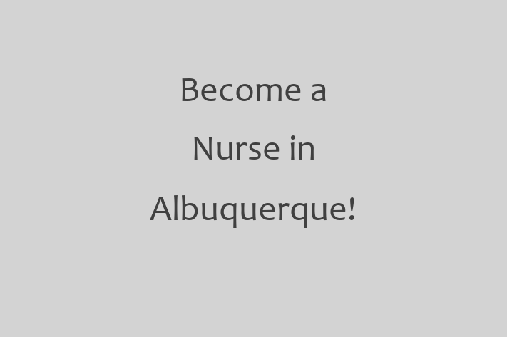 Become a Nurse in Albuquerque