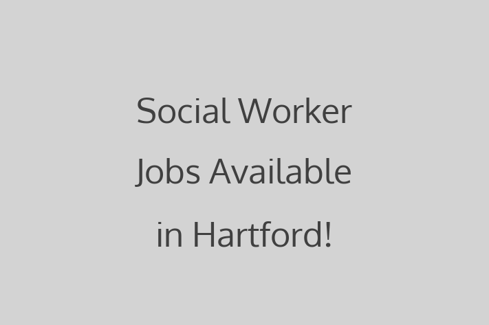 Social Worker Jobs Available in Hartford