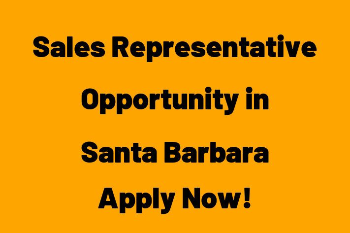 Sales Representative Opportunity in Santa Barbara Apply Now