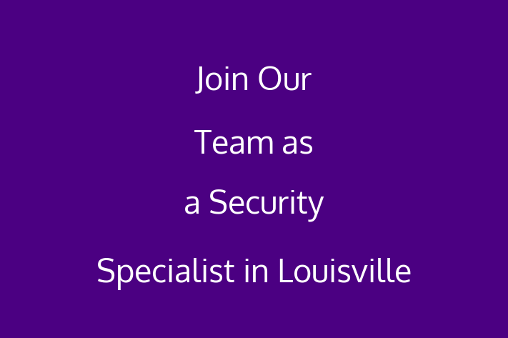 Join Our Team as a Security Specialist in Louisville