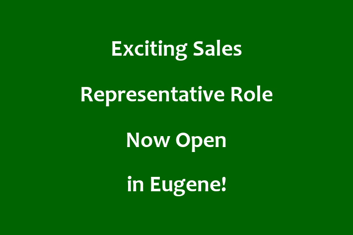 Exciting Sales Representative Role Now Open in Eugene