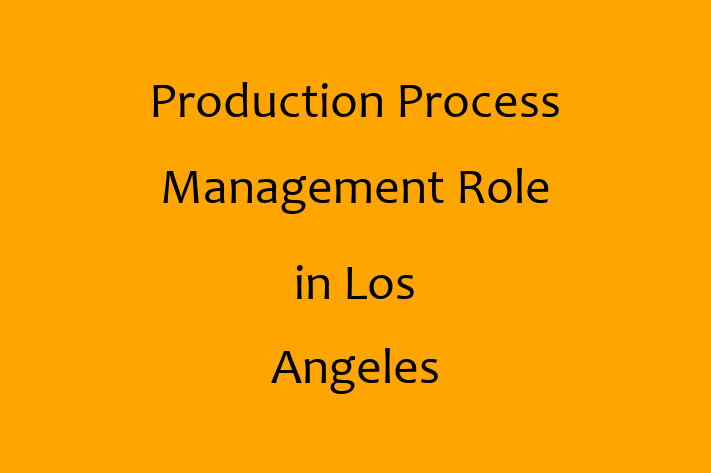 Production Process Management Role in Los Angeles