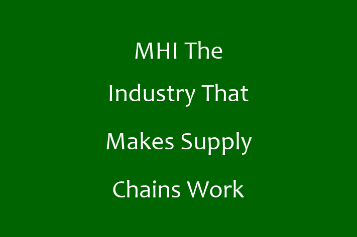 Software Firm MHI   The Industry That Makes Supply Chains Work