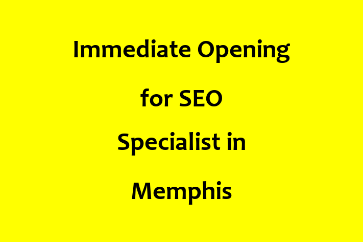 Immediate Opening for SEO Specialist in Memphis