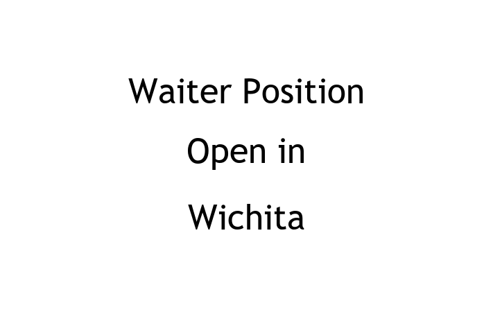 Waiter Position Open in Wichita