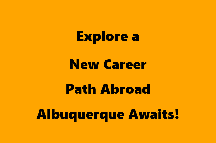 Explore a New Career Path Abroad Albuquerque Awaits