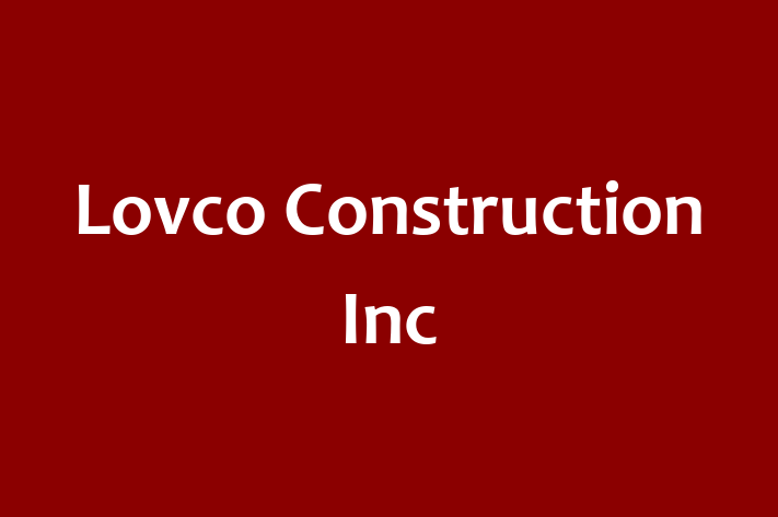 Workforce Management Lovco Construction Inc