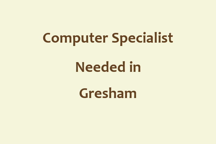 Computer Specialist Needed in Gresham