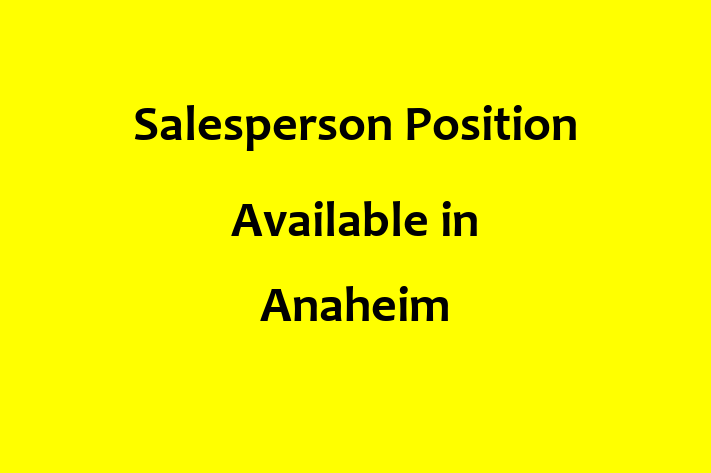 Salesperson Position Available in Anaheim