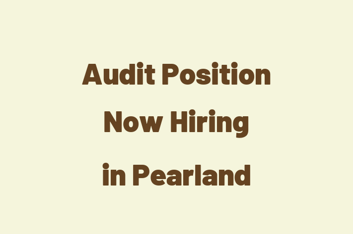 Audit Position Now Hiring in Pearland