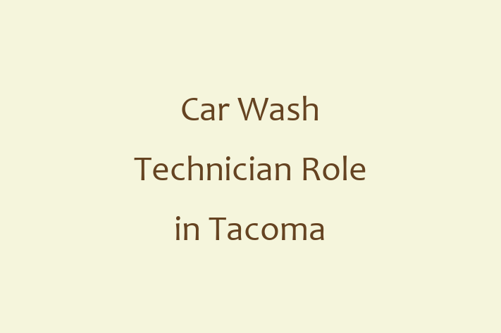 Car Wash Technician Role in Tacoma